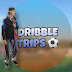 Dribble Trips 