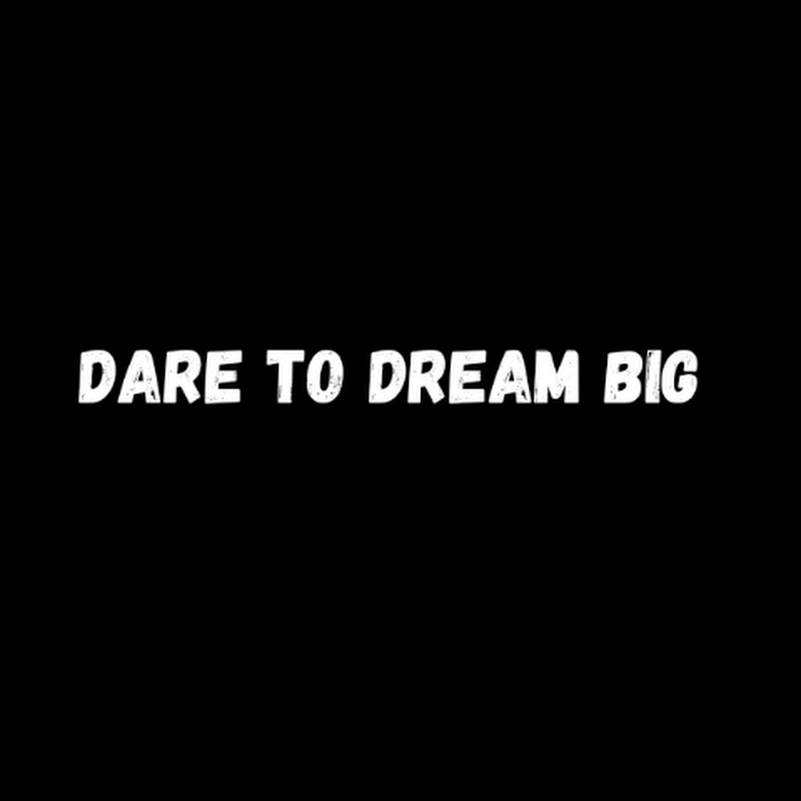 Dare to Dream Big 