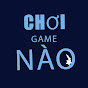 Chơi Game Nào