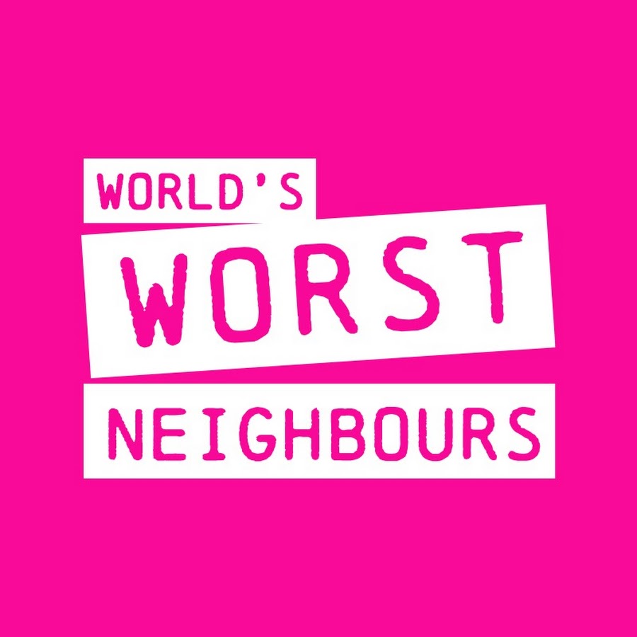 Worlds Worst Neighbours