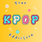 Your Kpop Addiction