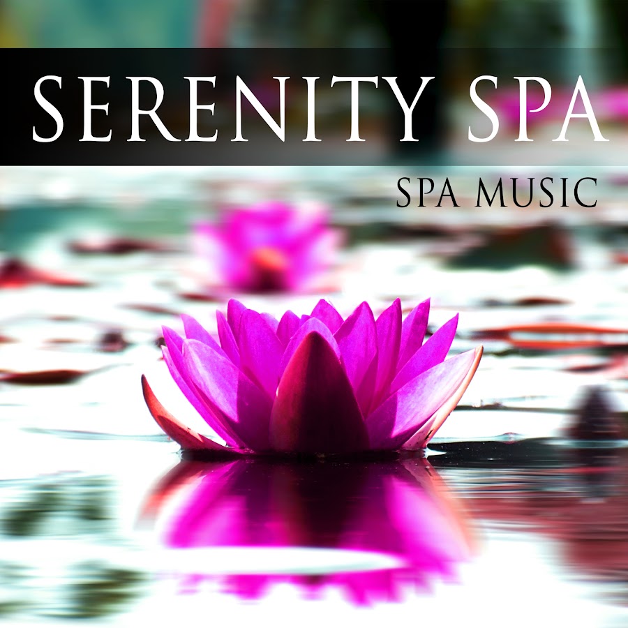 Serenity Spa - Spa Music, Relaxing Music, Sounds of Nature for Massage ...