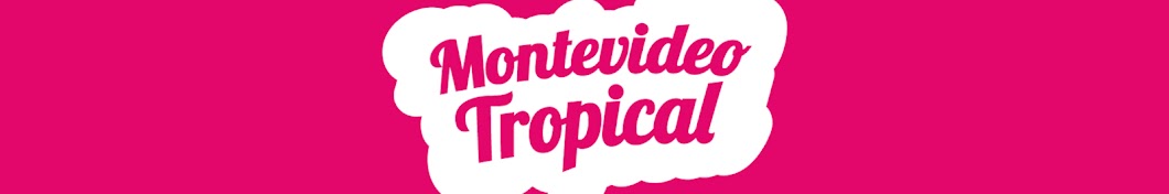 Montevideo Tropical