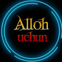 ALLOH uchun