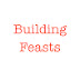 Building Feasts