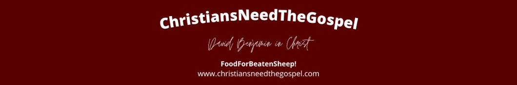 David Benjamin-ChristiansNeedTheGospel Banner