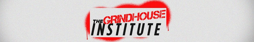 Grindhouse Institute