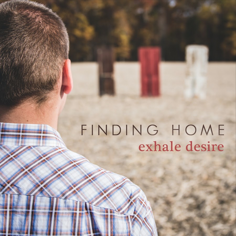 Just desire. Finding a Home. Thinking about you.