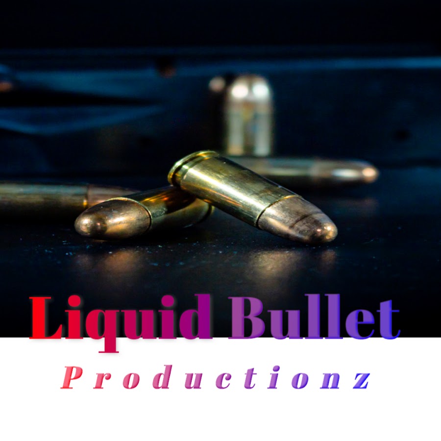 Liquid Bullet Productionz @liquidbulletproductionz