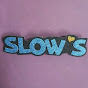 Slow.s