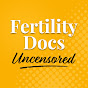 Fertility Docs Uncensored