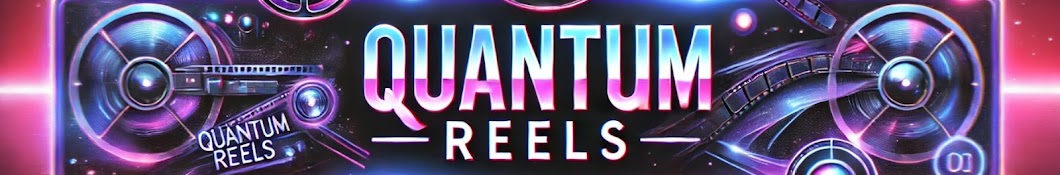 Quantum Reels