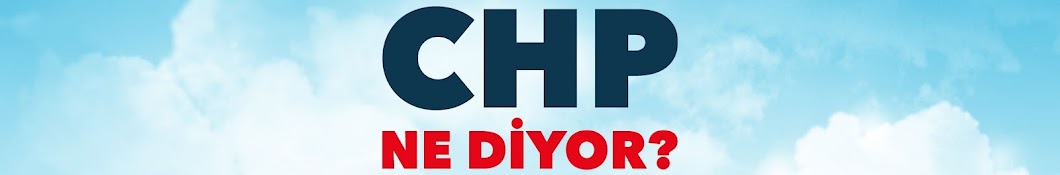 CHP NE DİYOR?