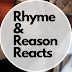 Rhyme & Reason Reacts