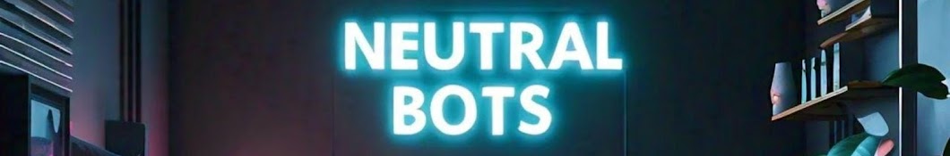 Neutral Bots