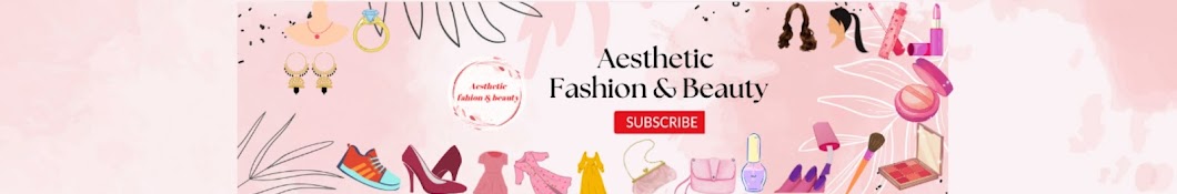 Aesthetic Fashion & Beauty 