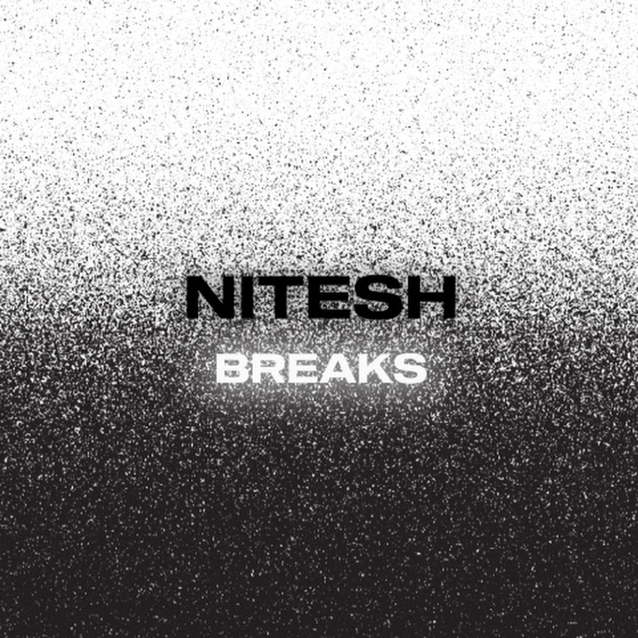 Nitesh Breaks
