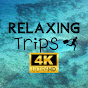 Relaxing Trips 4K