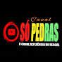 CANAL SÓ PEDRAS OFICIAL