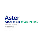 Aster Mother Hospital Areekode