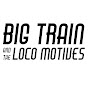 Big Train and the Loco Motives