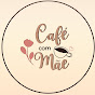 PodCast Café com Mãe