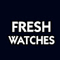 Fresh Watches