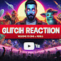 Glitch Reactions