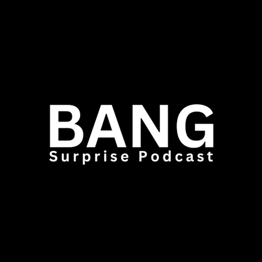 BANG Surprise Podcast - YouTube