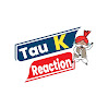 Tau K Reaction