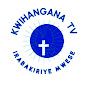 KWIHANGANA  TV