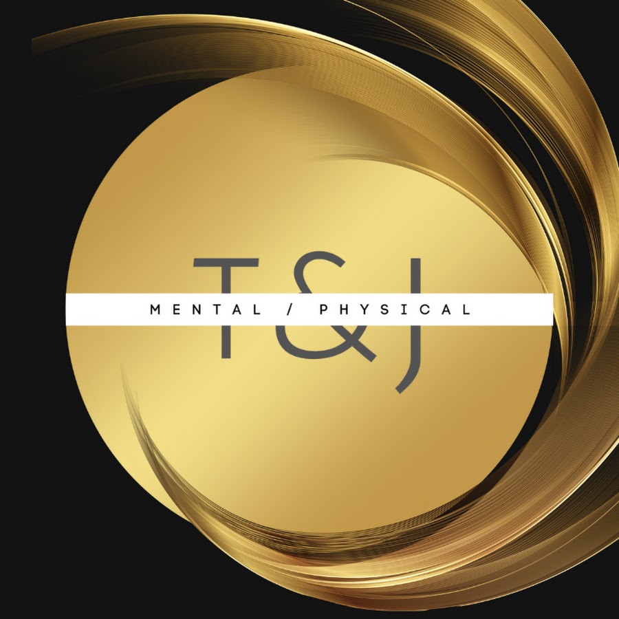 T&J Mental / Physical