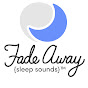 Fade Away Sleep Sounds Videos