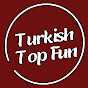 Turkish Top Fun