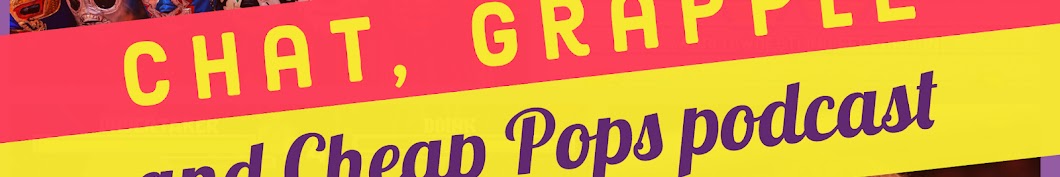 Chat Grapple and Cheap Pops Podcast