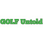 Golf Untold