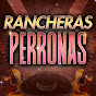 RANCHERAS PERRONAS