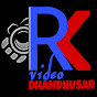 R K Video Dhandhusar