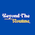 Beyond The Routine