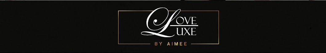 LoveLuxe by Aimee Banner