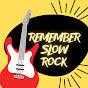 Remember Slow Rock