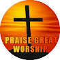 PRAISE GREAT WORSHIP