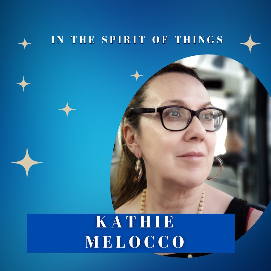 In The Spirit of Things With Kathie Melocco