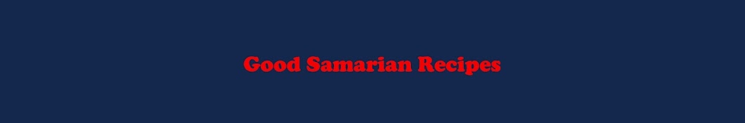 Good Samarian Recipes