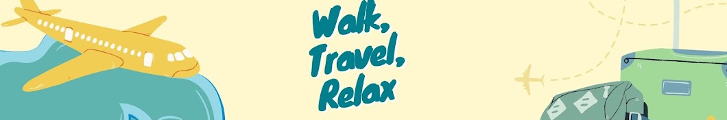 Walk, travel, relax