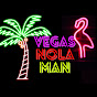 Vegas Nola Man