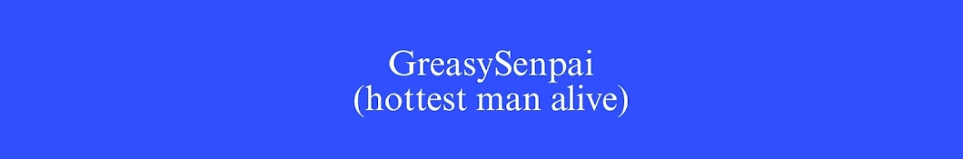 GreasySenpai