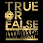 True Of False HipHop