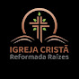 Igreja Cristã Reformada Raízes