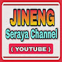 JINENG SERAYA CHANNEL